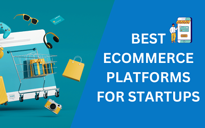 Top 11 Best Ecommerce Platform for Startups in 2024