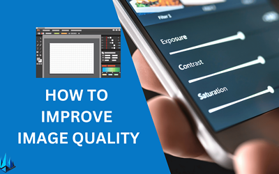 11 Proven Ways to Improve Image Quality Effortlessly in 2024